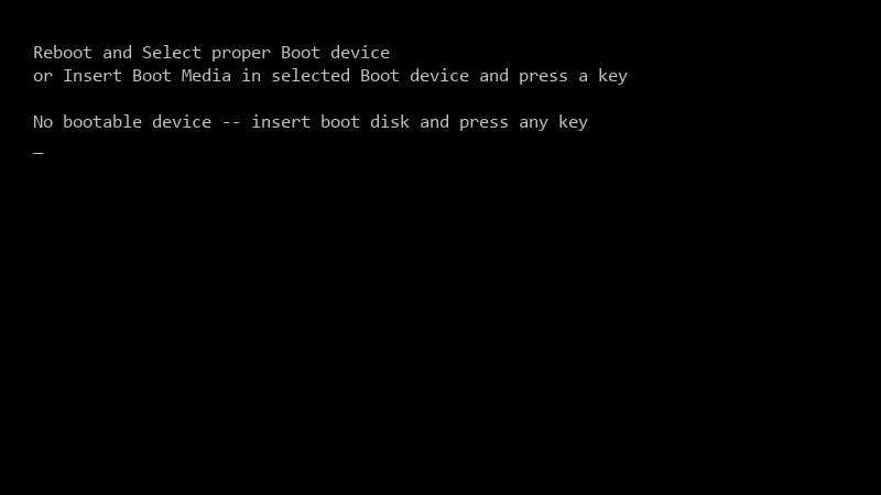 Reboot and Select proper Boot device
